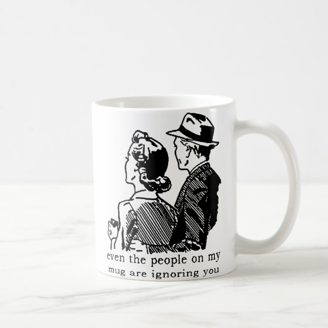 Ignoring You Funny Mug Humor (Right)