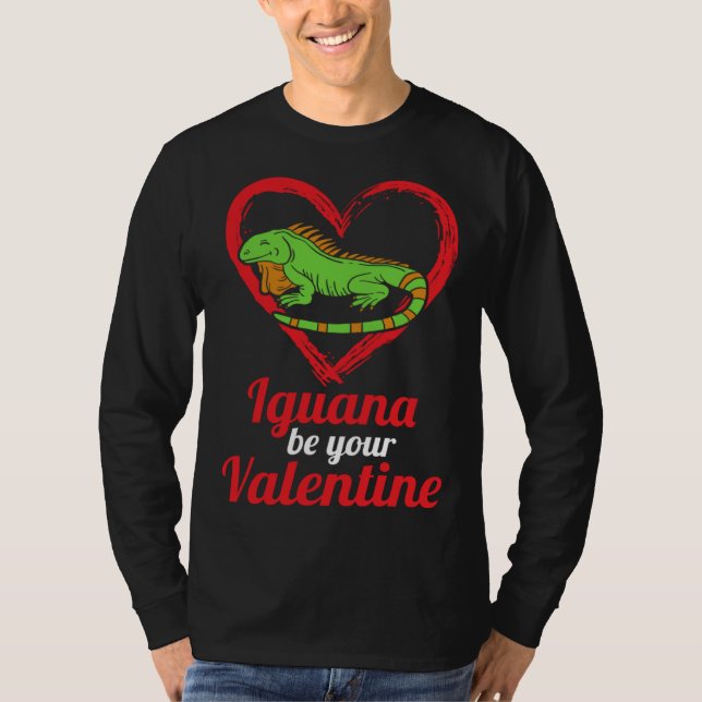 Iguana Be Your Valentine Lizard Love Animal Themed T-Shirt (Front)