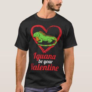 Iguana Be Your Valentine Lizard Love Animal Themed T-Shirt