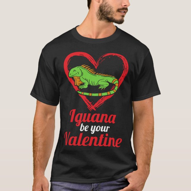 Iguana Be Your Valentine Lizard Love Animal Themed T-Shirt (Front)