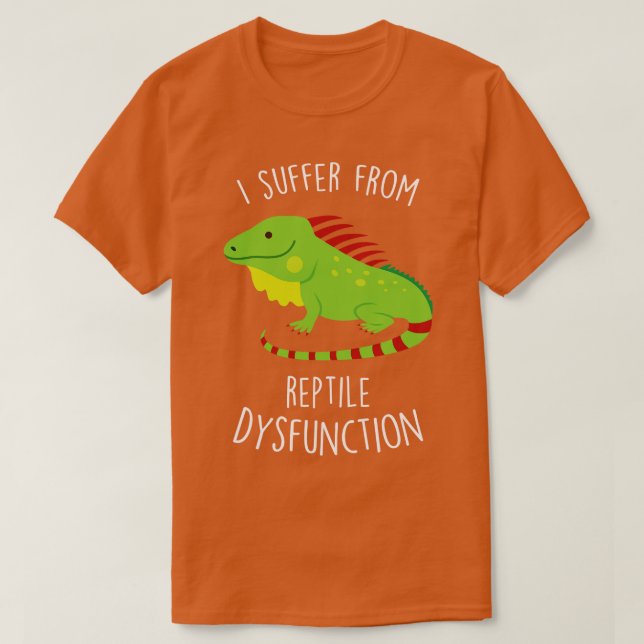 Iguana Lizard Reptile Dysfunction T-Shirt (Design Front)