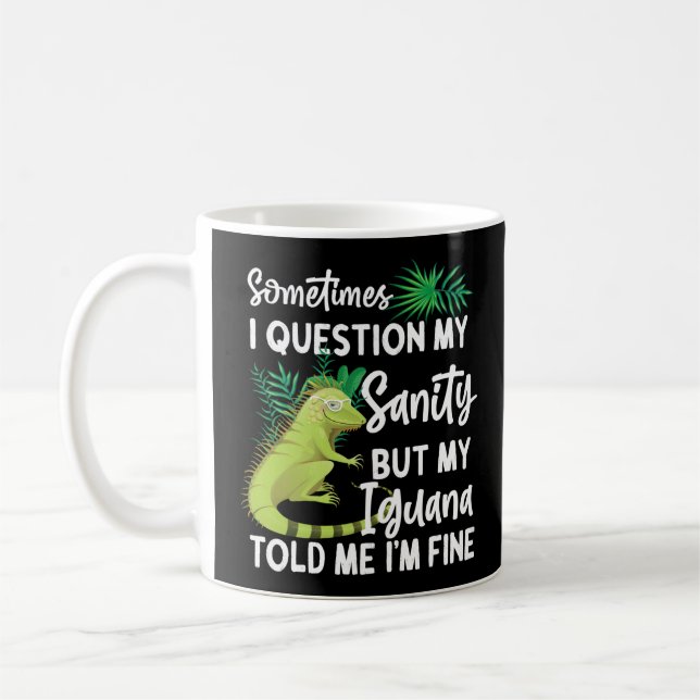 Iguana Sometimes I Question My Sanity Sometimes I Coffee Mug (Left)