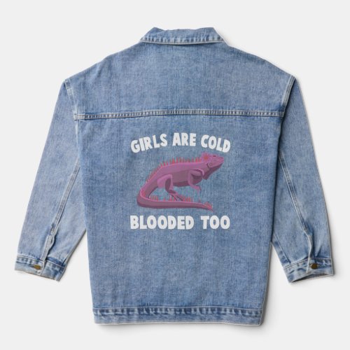 Iguanas  Girls Are Cold Blooded Too  Reptiles  Pet Denim Jacket