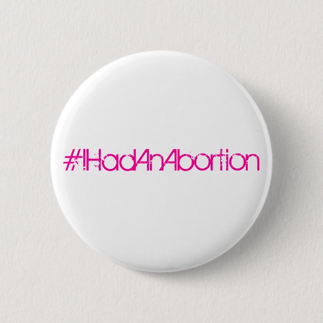 #IHadAnAbortion Pinback Button (Front)