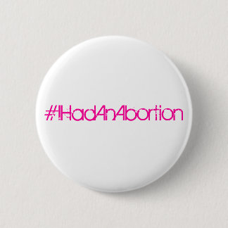 #IHadAnAbortion Pinback Button