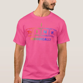 IHINK periodically Funny sayings LGBTQi T-Shirt
