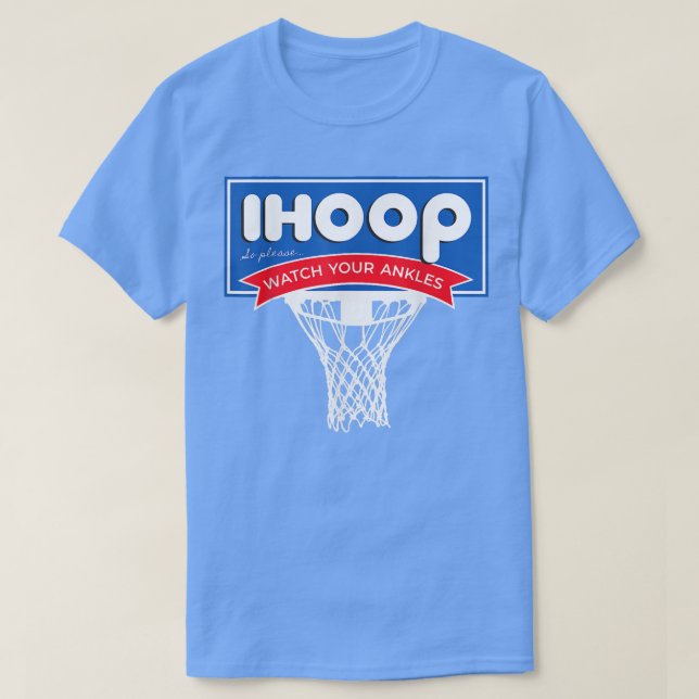 IHOOP So Please Watch Your Ankles Funny Basketball T-Shirt (Design Front)