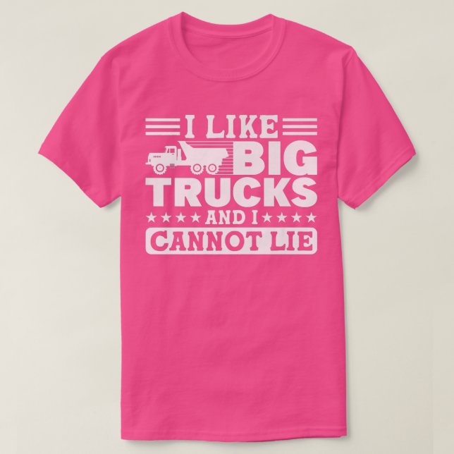 II Like Big Trucks And I Cannot Lie Truck Driver  T-Shirt (Design Front)