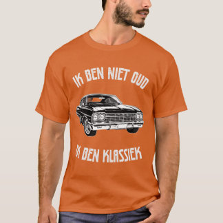 IK BEN NIET OUD IK BEN KLASSIEK friends T-Shirt