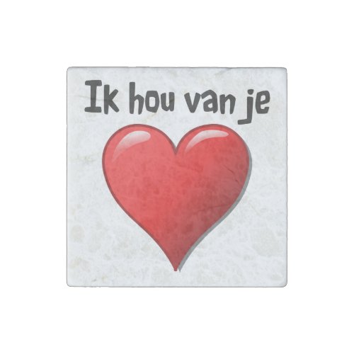 Ik hou van je _ I love you in Dutch Stone Magnet