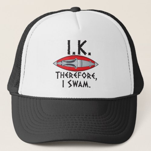 IK Therefore I Am Funny Kayak Trucker Hat