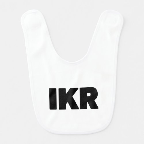 IKR  Text Slang Baby Bib