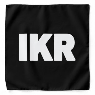 IKR   Text Slang Bandana
