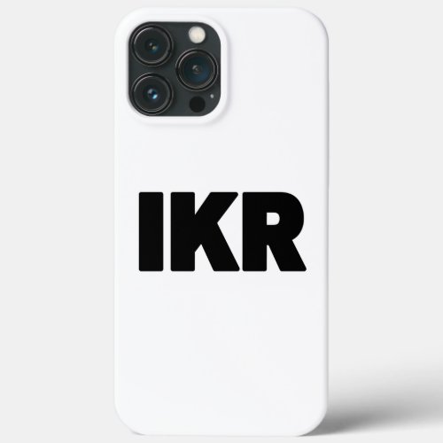 IKR  Text Slang iPhone 13 Pro Max Case