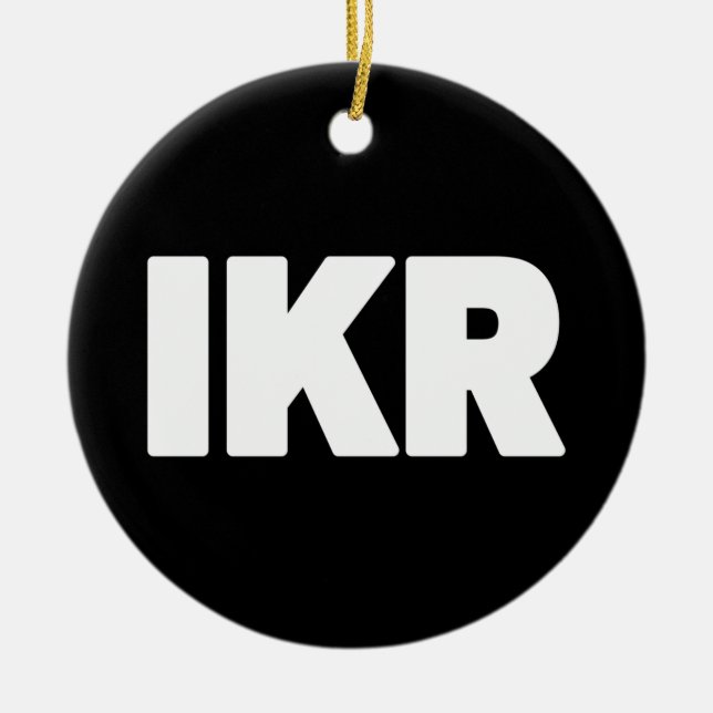 IKR | Text Slang Ceramic Ornament (Front)