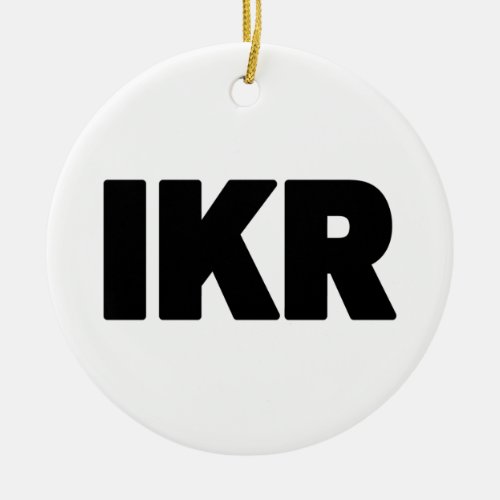 IKR  Text Slang Ceramic Ornament