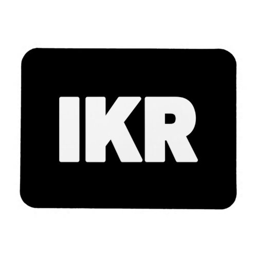 IKR  Text Slang Magnet