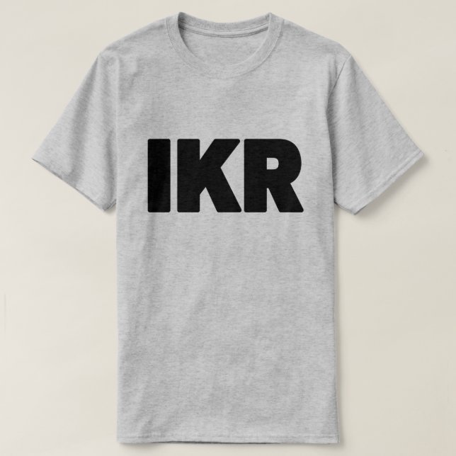 IKR | Text Slang T-Shirt (Design Front)