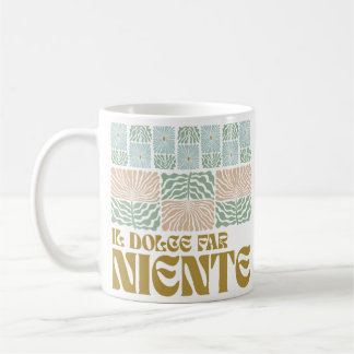 Il Dolce Far Niente Coffee Mug