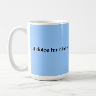 il dolce far niente Mug