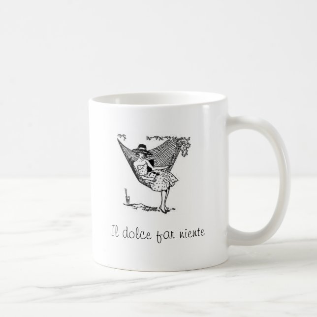 Il Dolce far niente!  Sweetness of doing nothing! Coffee Mug (Right)