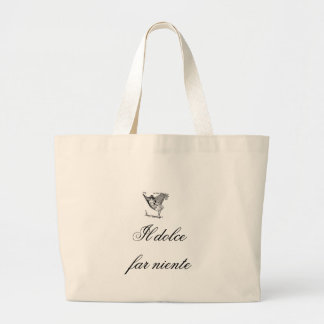 Il Dolce far niente! Sweetness of doing nothing! Large Tote Bag