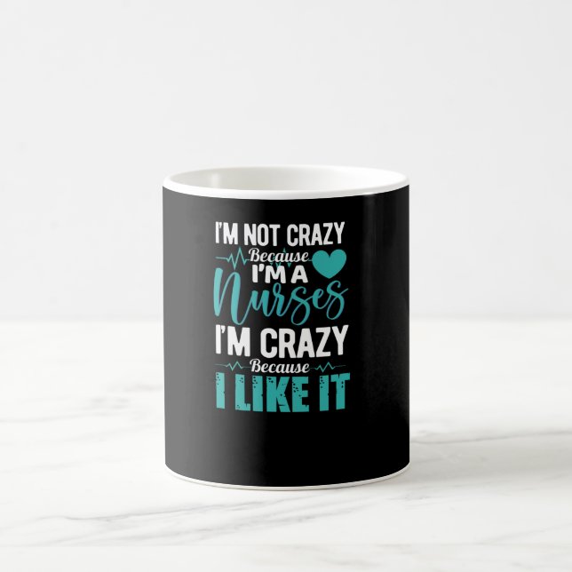 Il not crazy because im a nurse- funny nurse coffee mug (Center)