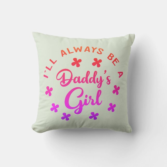 Ill Always Be Daddys Little Girl Throw Pillow (Front)