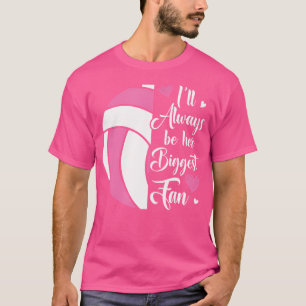 I'Ll Always Be Her Biggest Fan Volleyball For Mom T-Shirt