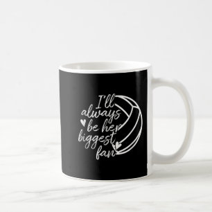 I'll Always Be Her Biggest Fan Volleyball Mom Dad  Coffee Mug