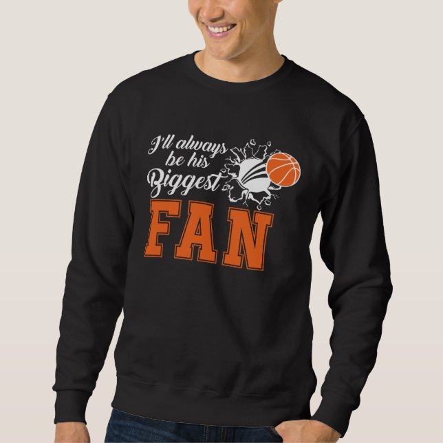 Ill always be his biggest fan Cute Basketball Mom Sweatshirt (Front)