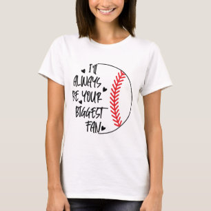 I'll Always Be Your Biggest Fan/Baseball T-Shirt