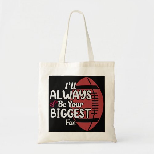 Ill Always Be Your Biggest Fan Tote Bag