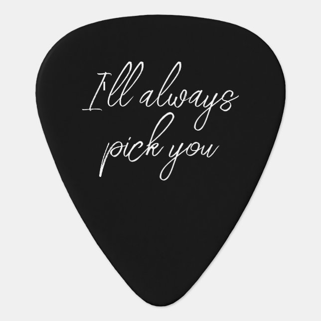 I'll always pick you - Guitar Picks (Front)