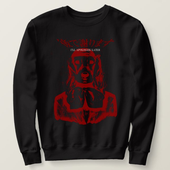 I'LL APOLOGIZE LATER DOG CREWNECK (RED) SWEATSHIRT (Design Front)