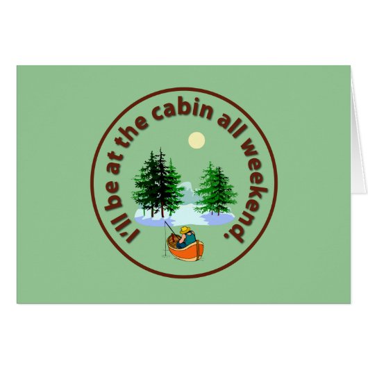 I'll be at the cabin all weekend cards (Front Horizontal)