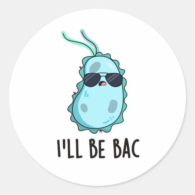I'll Be Bac Funny Biology Bacteria Pun  Classic Round Sticker (Front)