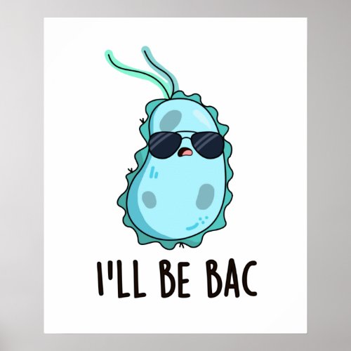 Ill Be Bac Funny Biology Bacteria Pun Poster