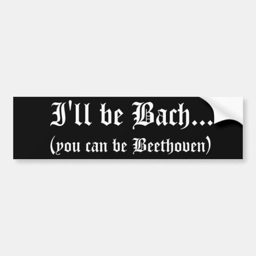 Ill be Bach bumper sticker