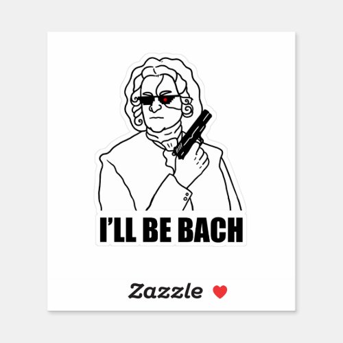 Ill Be Bach Classical Music Pun Die_Cut Sticker
