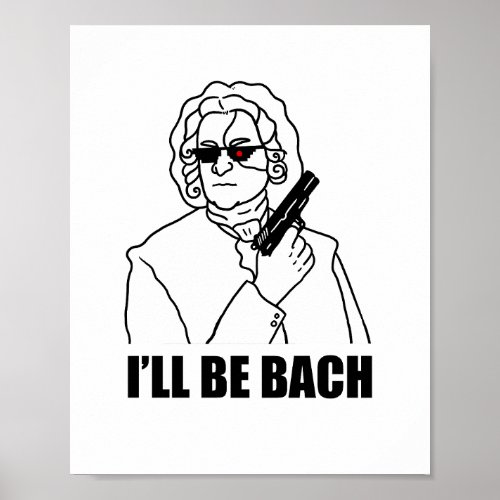 Ill Be Bach Classical Music Pun Poster