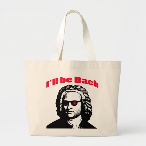 Ill Be Bach Large Tote Bag