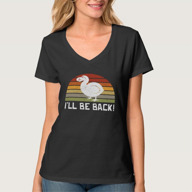 I'll Be Back Dodo Bird extinct birdwatcher Dodo Bi T-Shirt (Front)