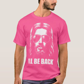 I'Ll Be Back Jesus Christian Religious T-Shirt