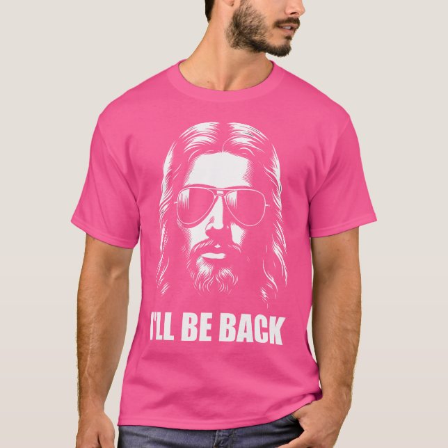 I'Ll Be Back Jesus Christian Religious T-Shirt (Front)