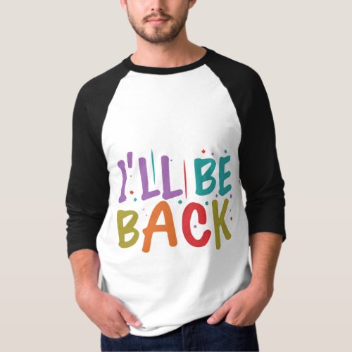 Ill Be Back  T_Shirt