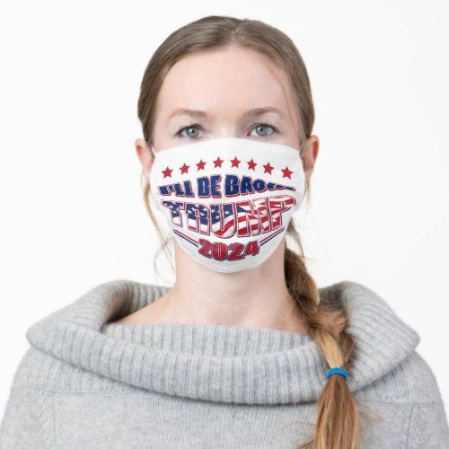 Ill Be Back Trump 2024 Adult Cloth Face Mask