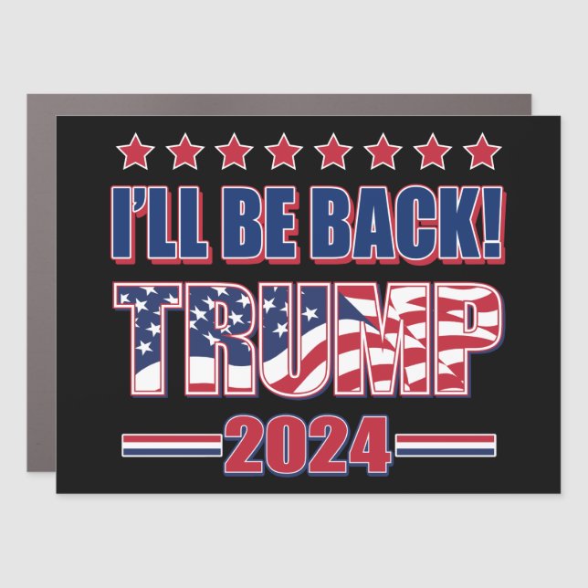 Ill Be Back Trump 2024 Car Magnet (Front)