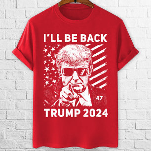 I'll be back Trump 2024 election pro trump T-Shirt