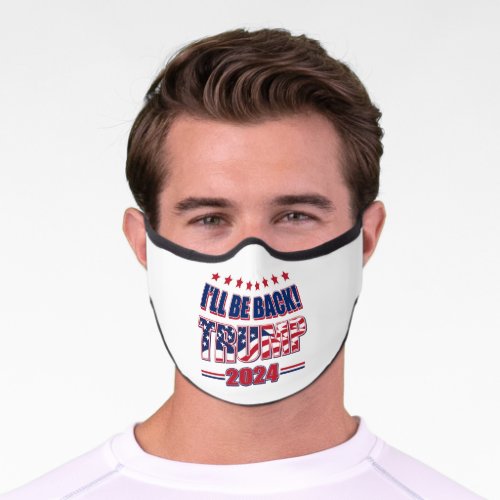 Ill be Back Trump 2024 Premium Face Mask